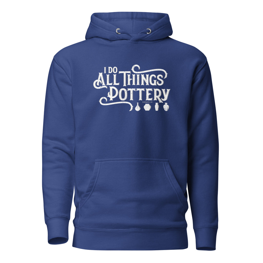 I Do All Things Pottery, Colorful Unisex Premium Hoodie